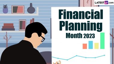 Financial Planning Month 2023 Date and Significance: Everything To Know About the Importance of Financial Planning To Achieve Short-Term and Long-Term Goals